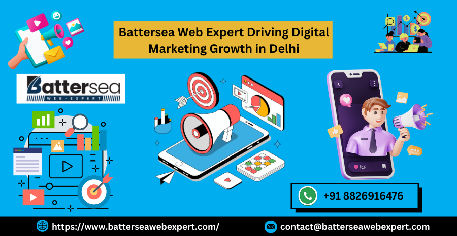 Battersea Web Expert Driving Digital Marketing Growth in Delhi