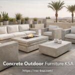 Concrete Outdoor Furniture KSA: Built for Style, Strength, and Saudi Living