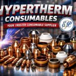 Why Are Hypertherm Consumables Essential for Plasma Cutting