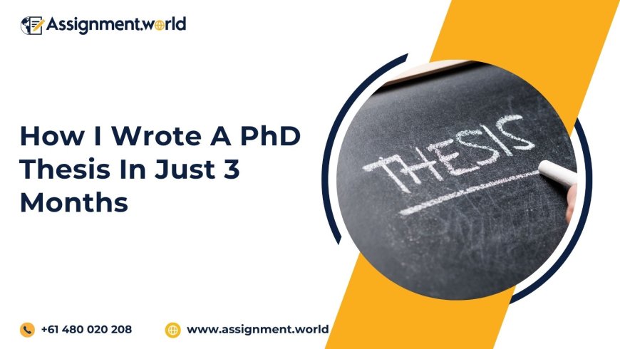 How I Wrote A Phd Thesis In Just 3 Months