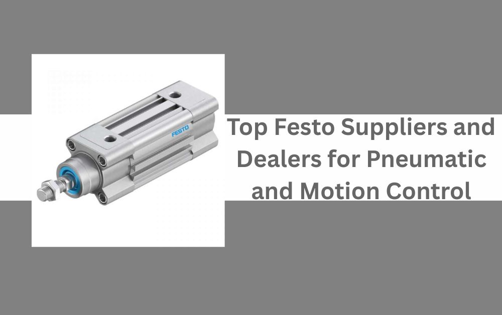 Top Festo Suppliers and Dealers for Pneumatic and Motion Control