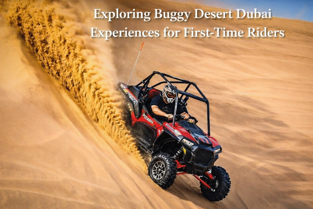 Exploring Buggy Desert Dubai Experiences for First-Time Riders