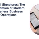 Digital Signatures The Foundation of Modern Paperless Business Operations