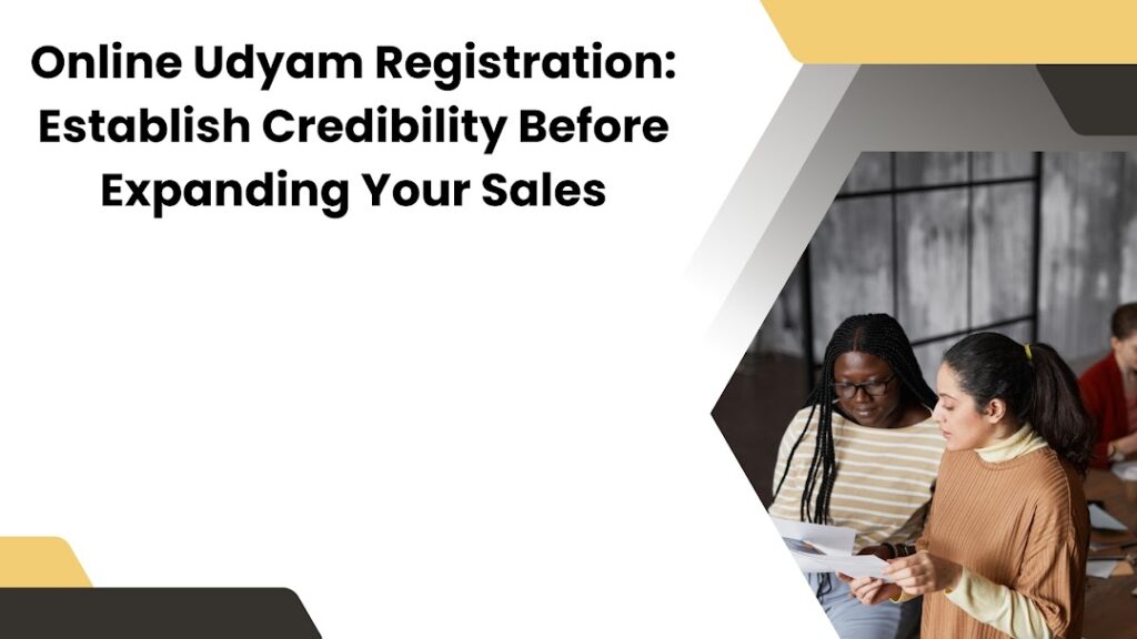 Online Udyam Registration Establish Credibility Before Expanding Your Sales
