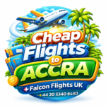 ✈️ Cheap Flights to Accra – Find the Best Deals & Save on Your Trip