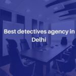 Detective Agency in Delhi